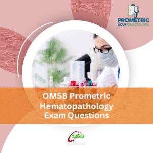 OMSB Prometric Hematopathology Exam Questions